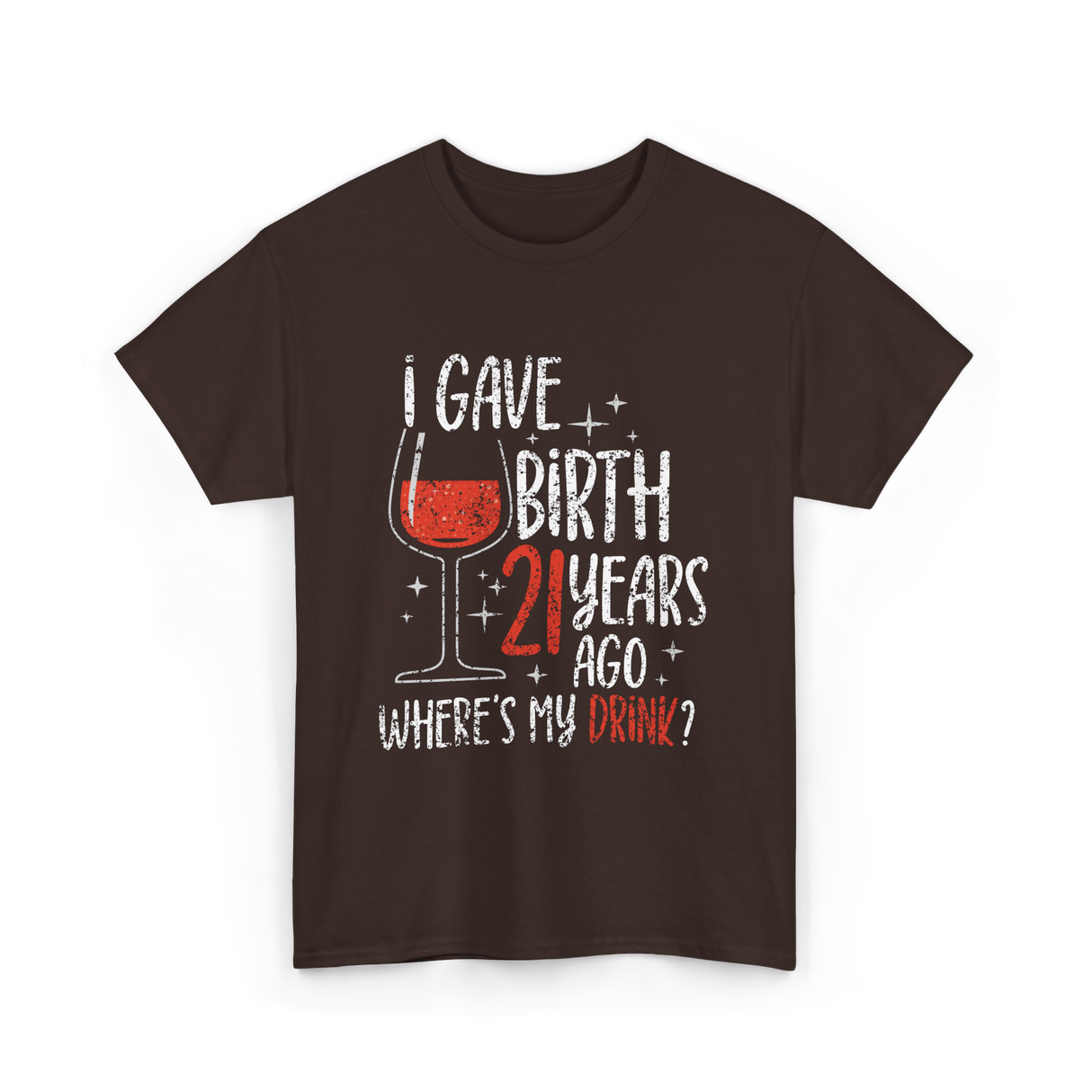 I Gave Birth 21 Years Ago Birthday T-Shirt - Dark Chocolate