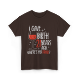 I Gave Birth 21 Years Ago Birthday T-Shirt - Dark Chocolate