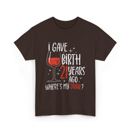 I Gave Birth 21 Years Ago Birthday T-Shirt - Dark Chocolate