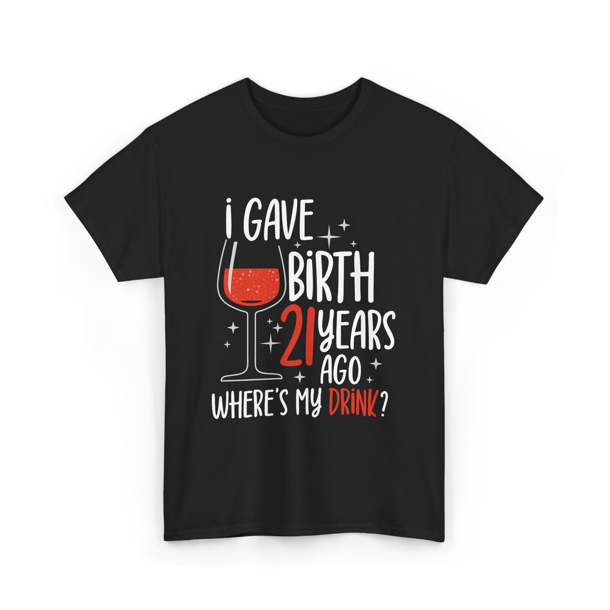 I Gave Birth 21 Years Ago Birthday T-Shirt - Black