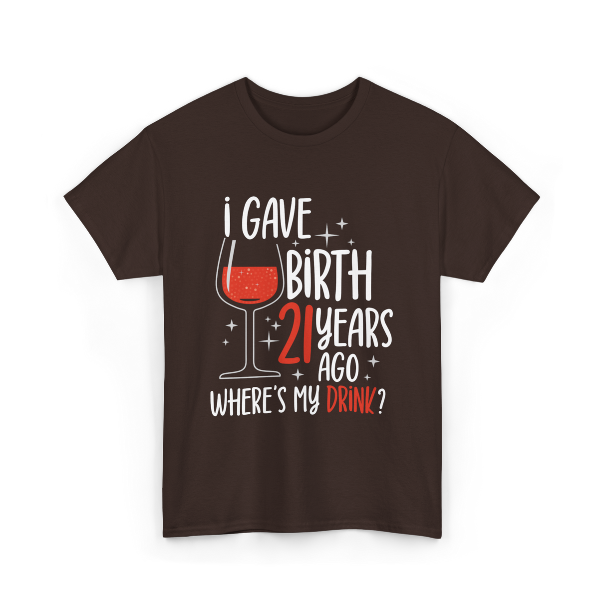 I Gave Birth 21 Years Ago Birthday T-Shirt - Dark Chocolate