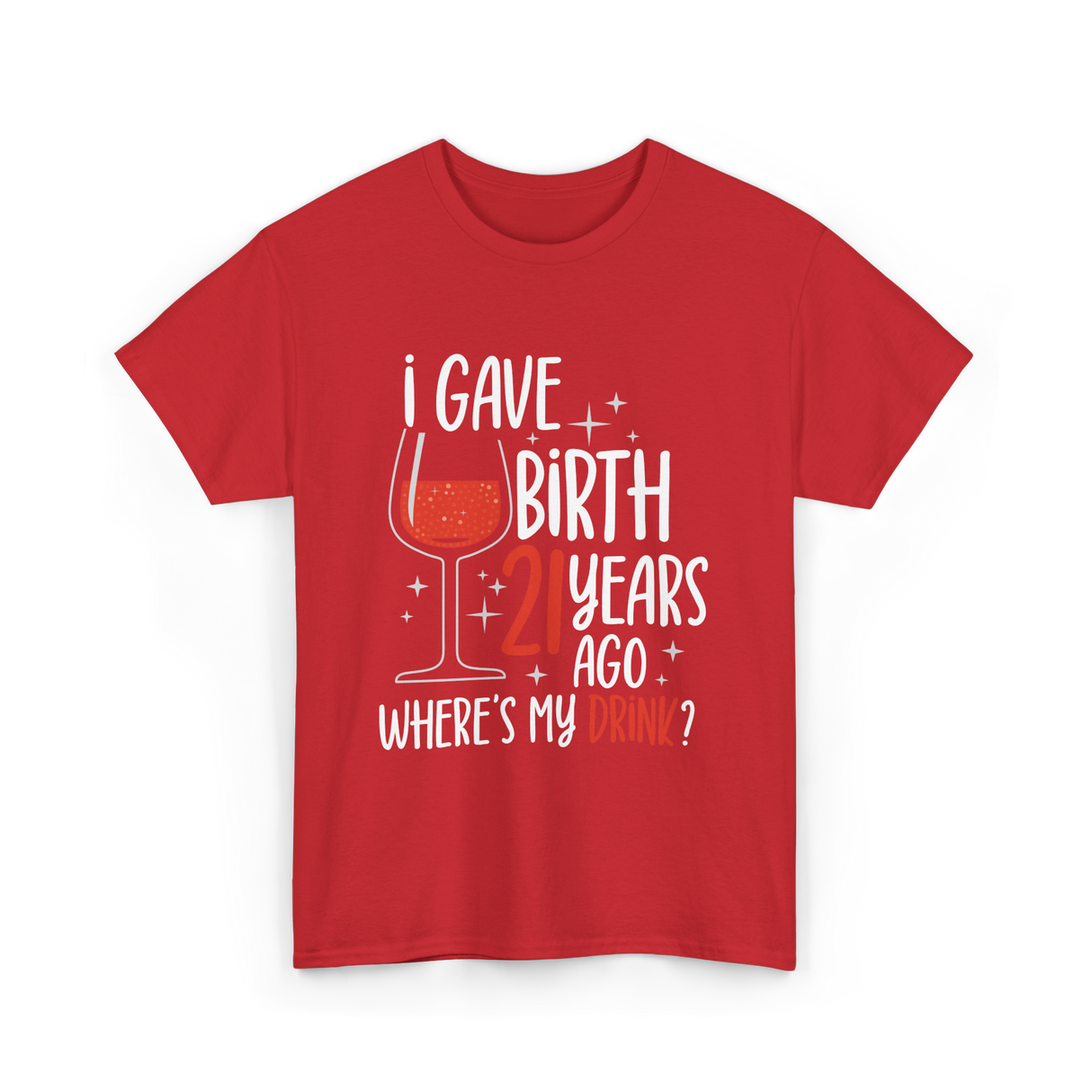 I Gave Birth 21 Years Ago Birthday T-Shirt - Red