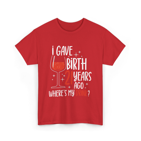 I Gave Birth 21 Years Ago Birthday T-Shirt - Red