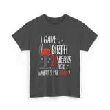 I Gave Birth 21 Years Ago Birthday T-Shirt - Dark Heather