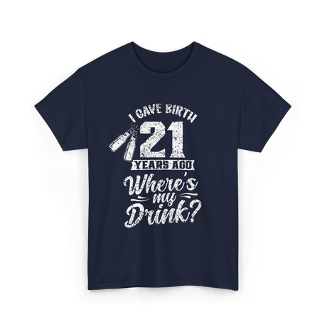 I Gave Birth 21 Years Ago Birthday T-Shirt - Navy