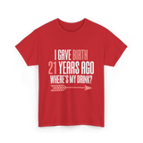 I Gave Birth 21 Years Ago Drink T-Shirt - Red