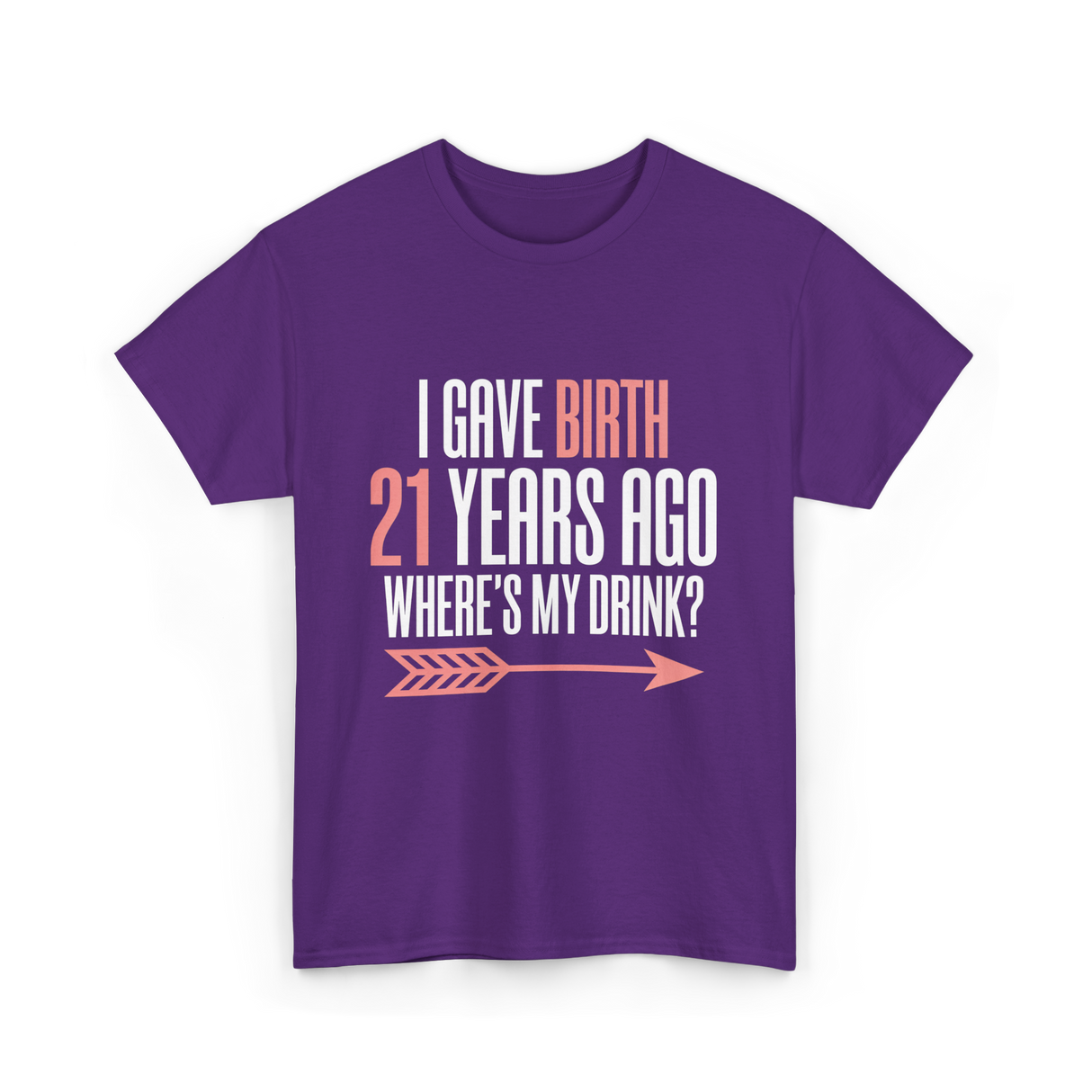 I Gave Birth 21 Years Ago Drink T-Shirt - Purple