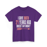 I Gave Birth 21 Years Ago Drink T-Shirt - Purple