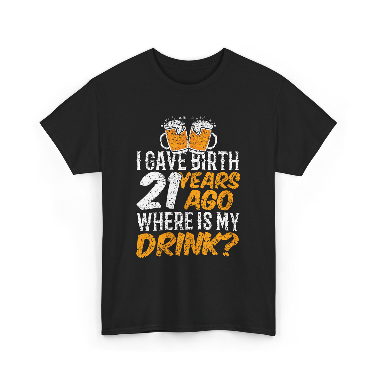 I Gave Birth 21 Years Birthday T-Shirt - Black