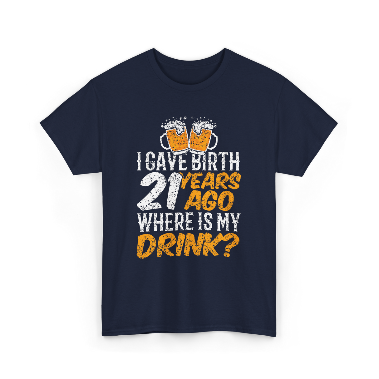 I Gave Birth 21 Years Birthday T-Shirt - Navy