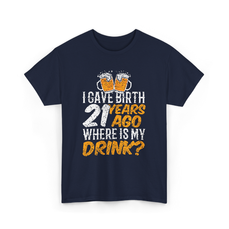 I Gave Birth 21 Years Birthday T-Shirt - Navy