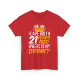 I Gave Birth 21 Years Birthday T-Shirt - Red