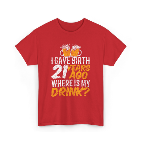 I Gave Birth 21 Years Birthday T-Shirt - Red