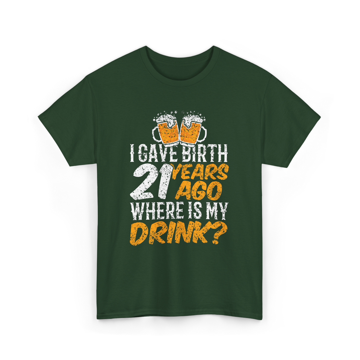 I Gave Birth 21 Years Birthday T-Shirt - Forest Green