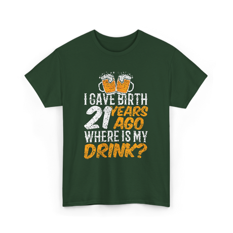 I Gave Birth 21 Years Birthday T-Shirt - Forest Green