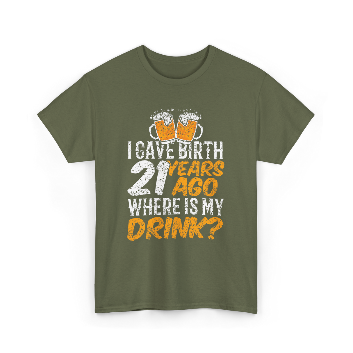 I Gave Birth 21 Years Birthday T-Shirt - Military Green