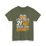 I Gave Birth 21 Years Birthday T-Shirt - Military Green