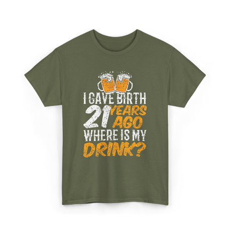 I Gave Birth 21 Years Birthday T-Shirt - Military Green