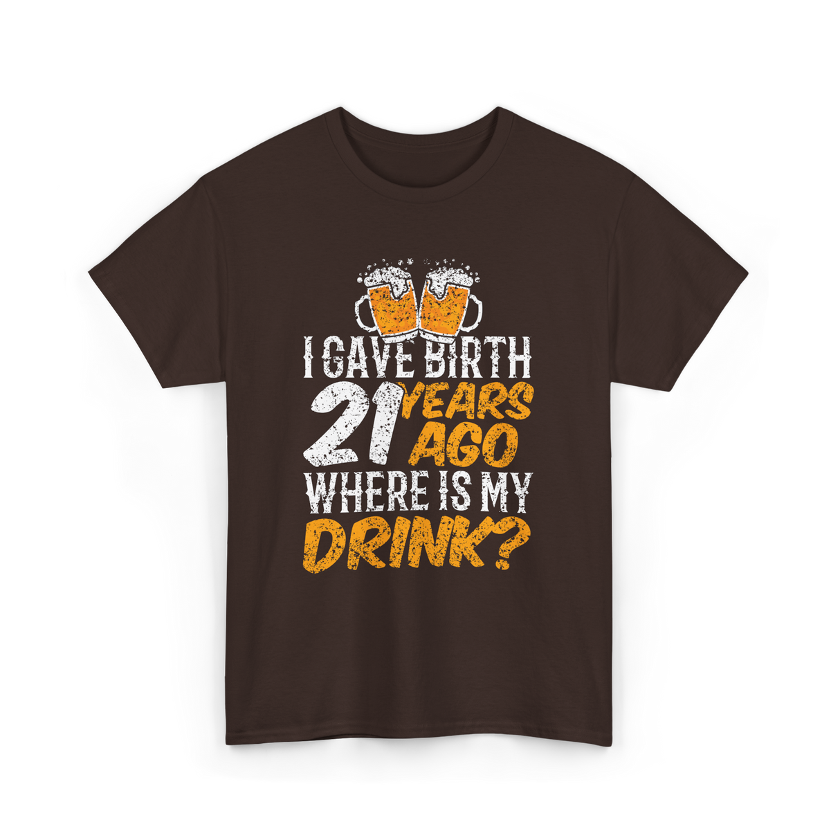 I Gave Birth 21 Years Birthday T-Shirt - Dark Chocolate