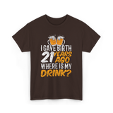 I Gave Birth 21 Years Birthday T-Shirt - Dark Chocolate