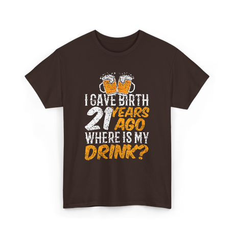 I Gave Birth 21 Years Birthday T-Shirt - Dark Chocolate