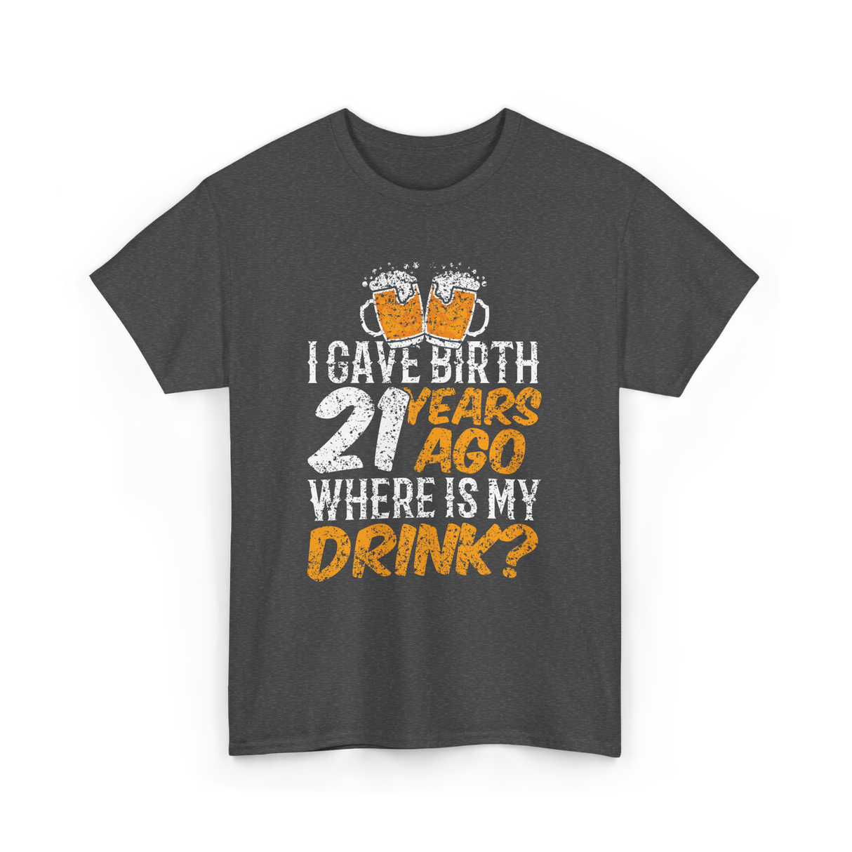 I Gave Birth 21 Years Birthday T-Shirt - Dark Heather