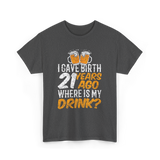 I Gave Birth 21 Years Birthday T-Shirt - Dark Heather