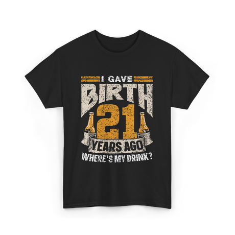 I Gave Birth 21 Years Party T-Shirt - Black