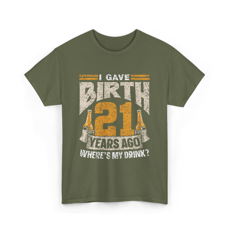 I Gave Birth 21 Years Party T-Shirt - Military Green