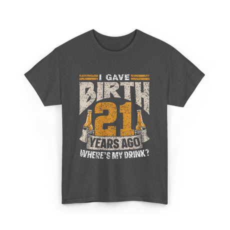 I Gave Birth 21 Years Party T-Shirt - Dark Heather