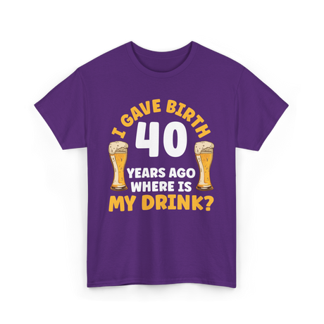 I Gave Birth 40 Years Birthday T-Shirt - Purple