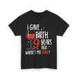 I Gave Birth 9 Years Ago Mother T-Shirt - Black