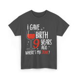 I Gave Birth 9 Years Ago Mother T-Shirt - Dark Heather