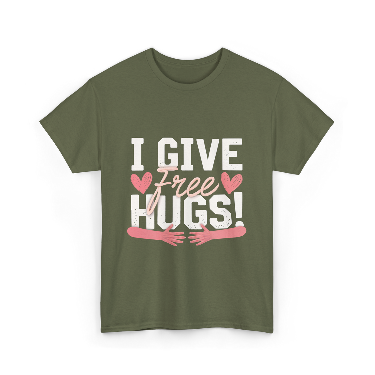 I Give Free Hugs Love T-Shirt - Military Green