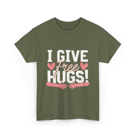 I Give Free Hugs Love T-Shirt - Military Green