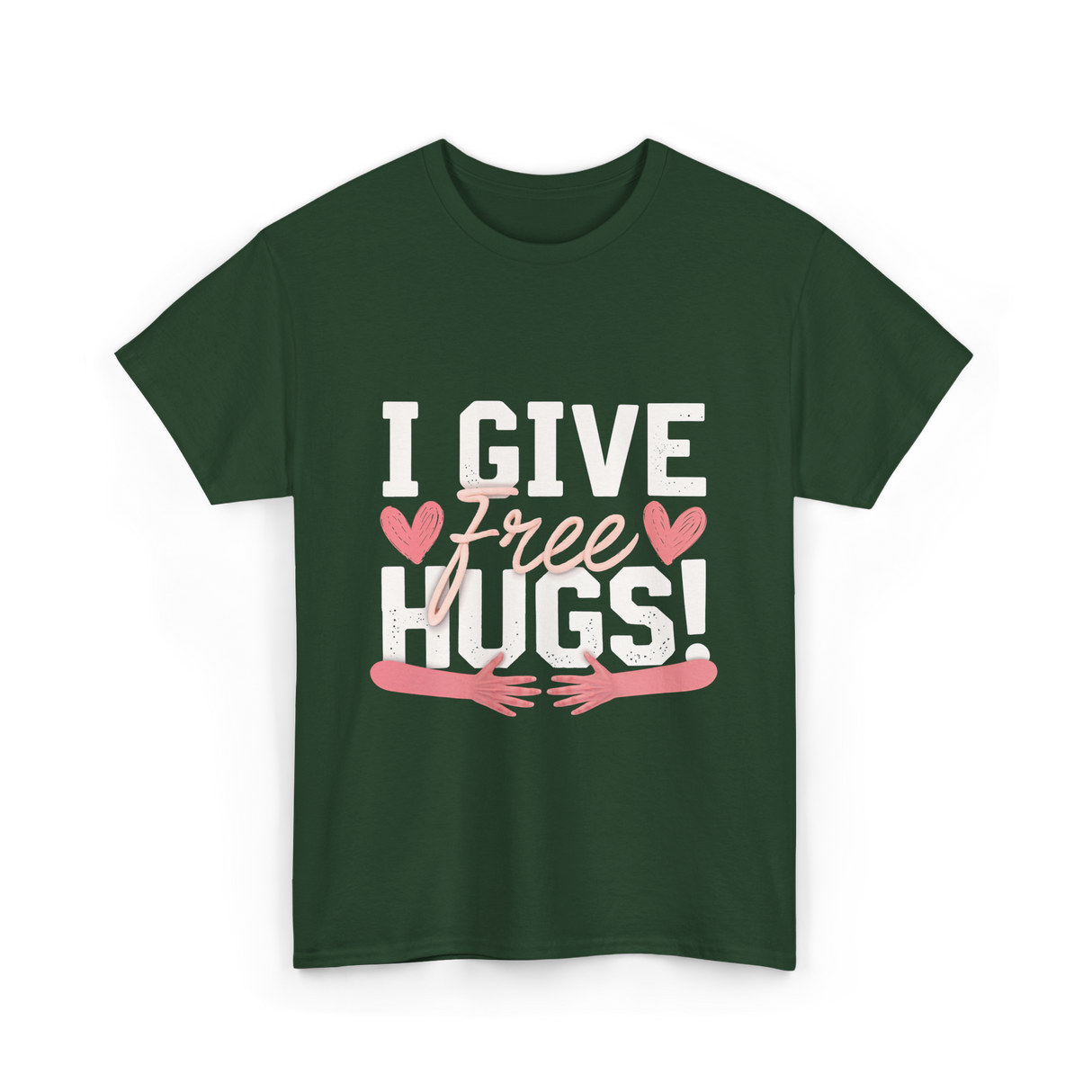 I Give Free Hugs Love T-Shirt - Forest Green