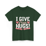 I Give Free Hugs Love T-Shirt - Forest Green