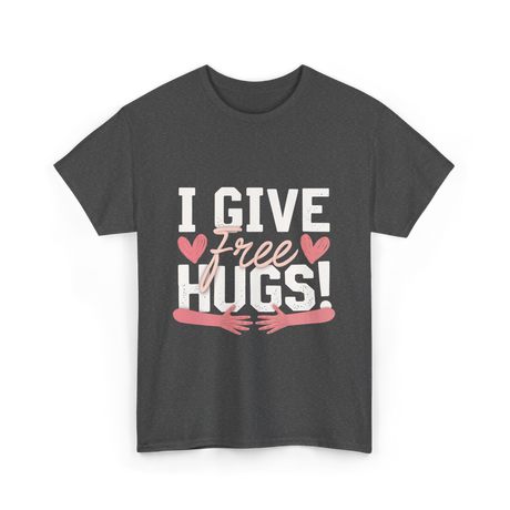 I Give Free Hugs Love T-Shirt - Dark Heather