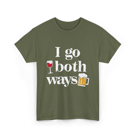 I Go Both Ways Drinking Alcohol T-Shirt - Military Green