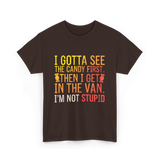 I Gotta See Candy Stupid T-Shirt - Dark Chocolate