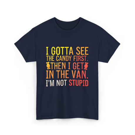 I Gotta See Candy Stupid T-Shirt - Navy