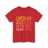 I Gotta See Candy Stupid T-Shirt - Red