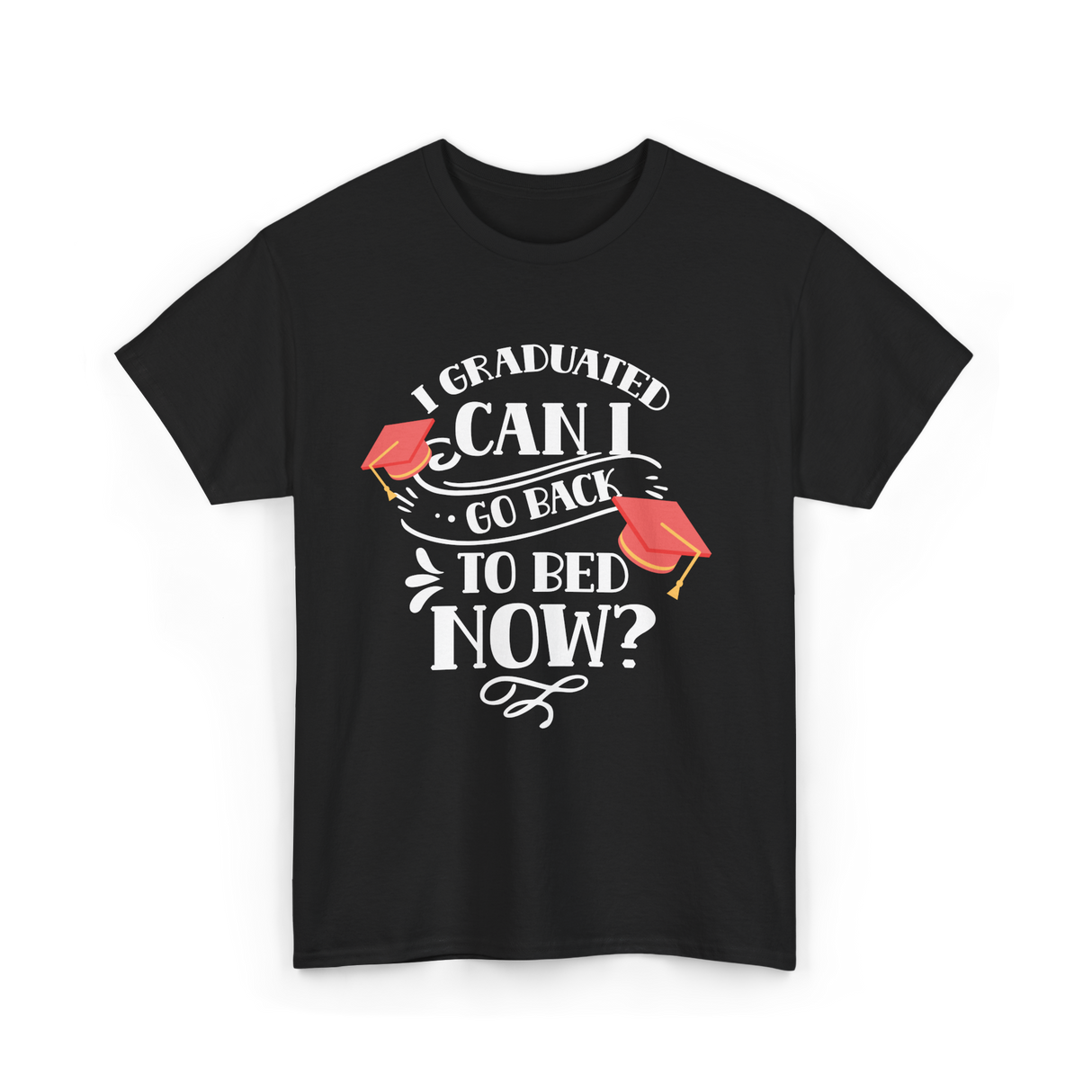 I Graduated Can I Graduate T-Shirt - Black