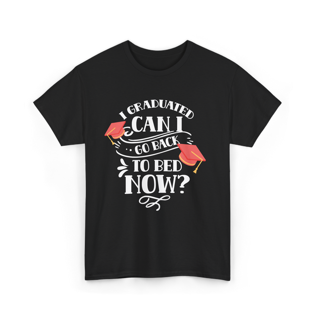 I Graduated Can I Graduate T-Shirt - Black