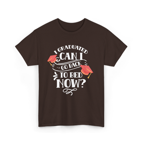 I Graduated Can I Graduate T-Shirt - Dark Chocolate