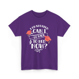 I Graduated Can I Graduate T-Shirt - Purple