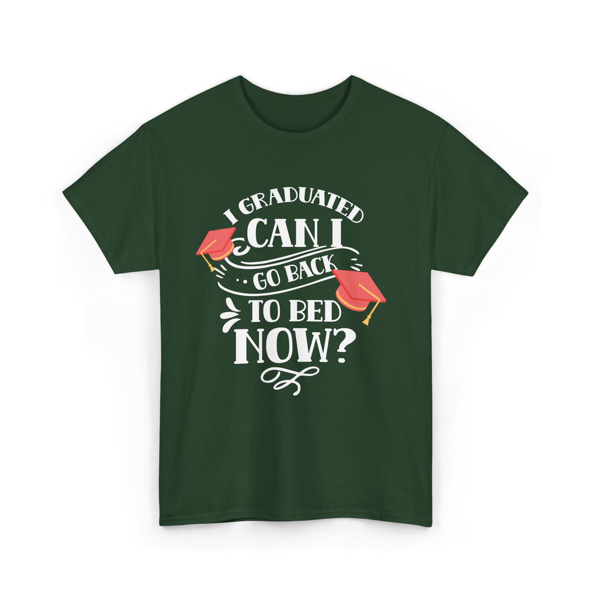I Graduated Can I Graduate T-Shirt - Forest Green