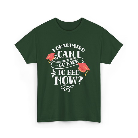 I Graduated Can I Graduate T-Shirt - Forest Green