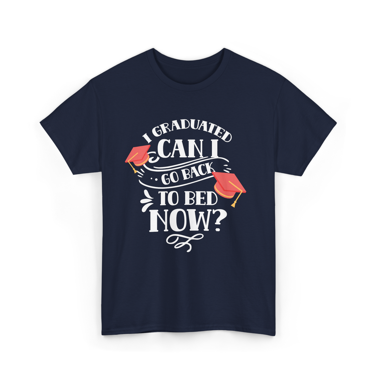 I Graduated Can I Graduate T-Shirt - Navy