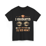 I Graduated Go Back Bed Graduate T-Shirt - Black